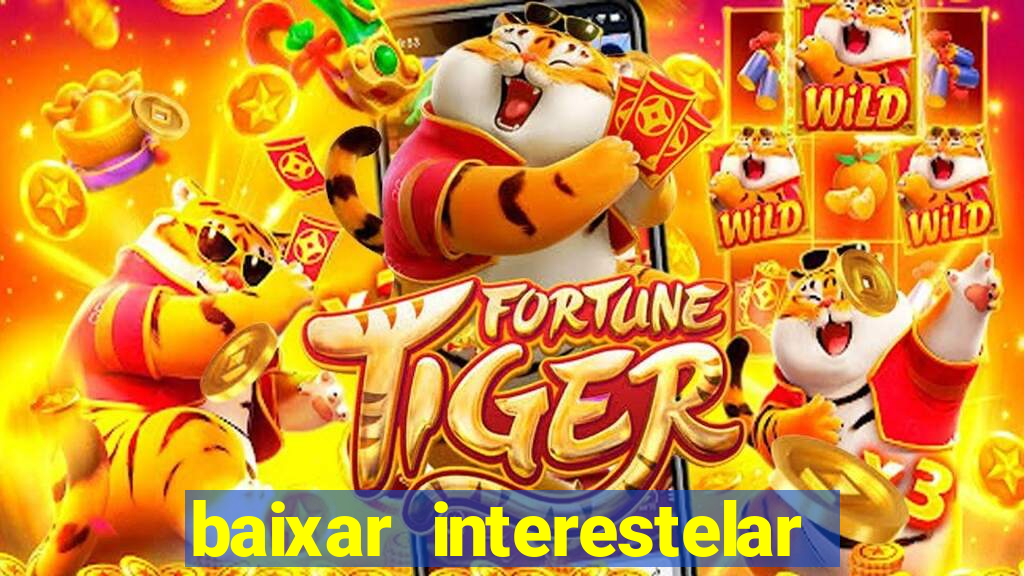 baixar interestelar filme completo dublado